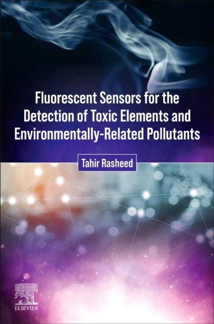 Rasheed Tahir (Interdisciplinary Research Centre For Advanced Materials King Fahd University Of Petroleum And Minerals Dhahran Saudi Arabia) - Fluorescent Sensors For The Detection Of Toxic Elements And Environmentally - Related Pollutants -