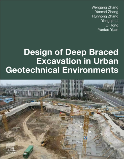 Yuan Yuntao - Design Of Deep Braced Excavation In Urban Geotechnical Environments - Paperback