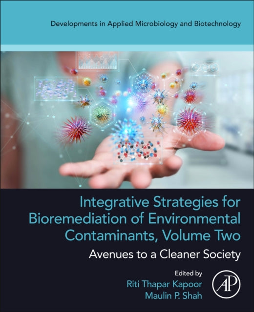 Elsevier Science Publishing Co Inc - Integrative Strategies For Bioremediation Of Environmental Contaminants Volume 2 Avenues To A Cleaner Society - Paperback