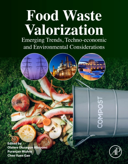 Elsevier Science Publishing Co Inc - Food Waste Valorization Emerging Trends Techno - Economic And Environmental Considerations - Paperback
