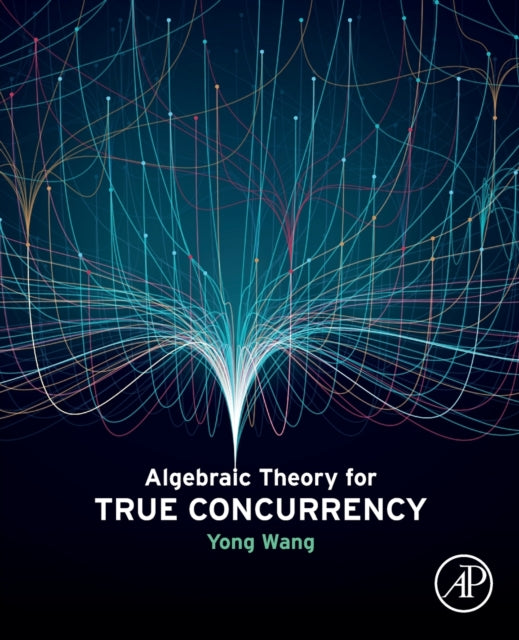 Binding: Paperback
Description: Algebraic Theory for True Concurrency presents readers with the algebraic laws for true concurrency. Parallelism and concurrency are two of the core concepts within computer science.