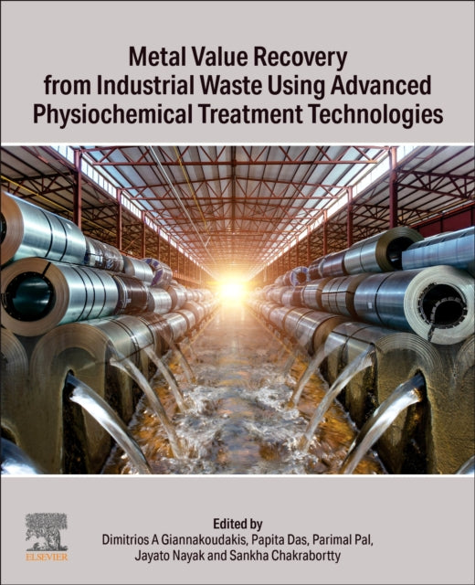 Elsevier - Health Sciences Division - Metal Value Recovery From Industrial Waste Using Advanced Physicochemical Treatment Technologies - Paperback