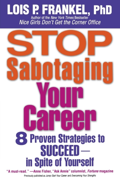 Binding: Paperback
Title: Stop Sabotaging Your Career 8 Proven Strategies To Succeed - In Spite Of Yourself
Author(s): Frankel Lois P.
Publisher: Little Brown & Company
Barcode: 9780446697859
Pages: 320 Pages
Publication Date: 4/23/2007
Category: Advice On Careers & Achieving Success