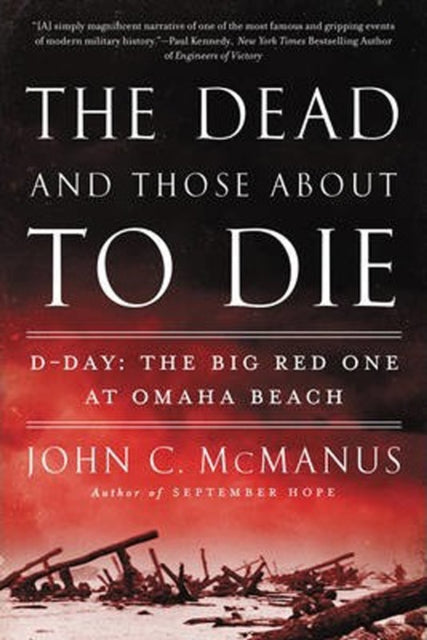 Binding: Paperback
Title: The Dead And Those About To Die D - Day: The Big Red One At Omaha Beach
Author(s): Mcmanus John C.
Publisher: New American Library
Barcode: 9780451415301
Pages: 400 Pages
Publication Date: 5/5/2015
Category: Battles & Campaigns
