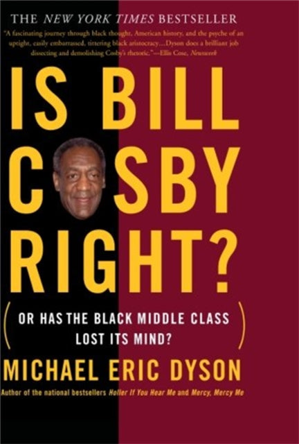 Dyson Michael - Is Bill Cosby Right? Or Has The Black Middle Class Lost Its Mind? - Paperback