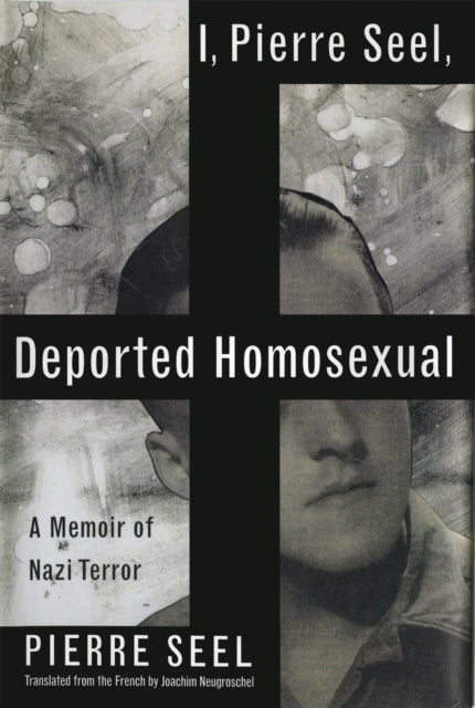 Seel Pierre - I Pierre Seel Deported Homosexual A Memoir Of Nazi Terror - Paperback