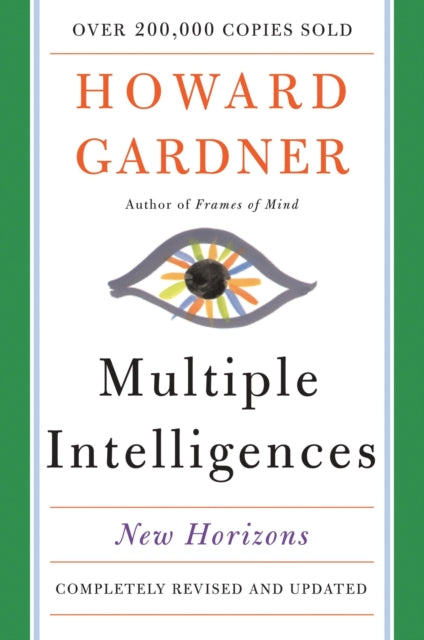 Binding: Paperback
Description: The most complete account of the theory and application of Multiple Intelligences available anywhere. Howard Gardner's brilliant conception of individual competence known as Multiple Intelligences theory has changed the face of education.