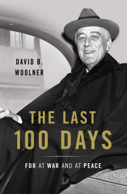 Binding: Hardcover
Description: A revealing portrait of the end of Franklin Delano Roosevelt's life and presidency shedding new light on how he made his momentous final policy decisions
Title: The Last 100 Days Fdr At War And At Peace
Author(s): Woolner David B.