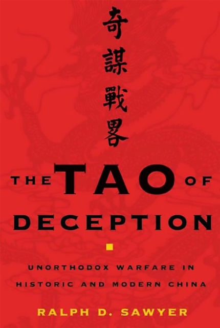 Sawyer Ralph - The Tao Of Deception Unorthodox Warfare In Historic And Modern China - Hardcover
