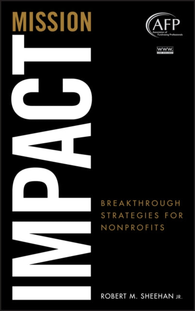 Sheehan Robert M. - Mission Impact Breakthrough Strategies For Nonprofits - Hardcover