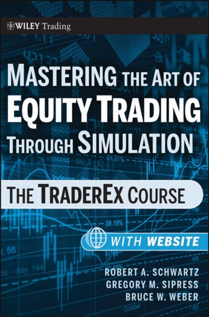 Weber Bruce W. - Mastering The Art Of Equity Trading Through Simulation + Web - Based Software The Traderex Course - Paperback