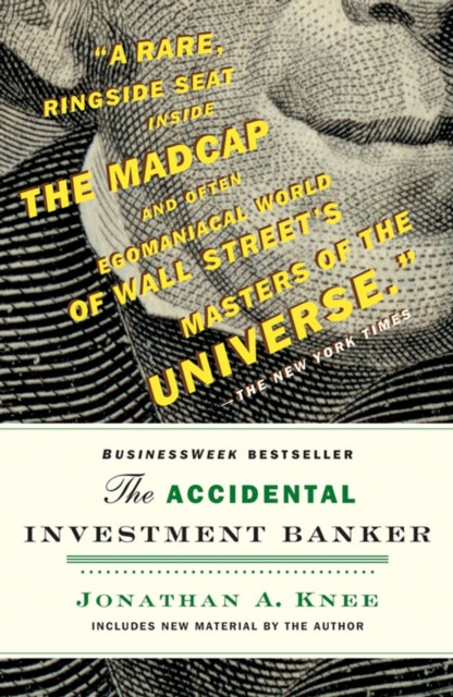 The Accidental Investment Banker Inside The Decade That Transformed Wall Street