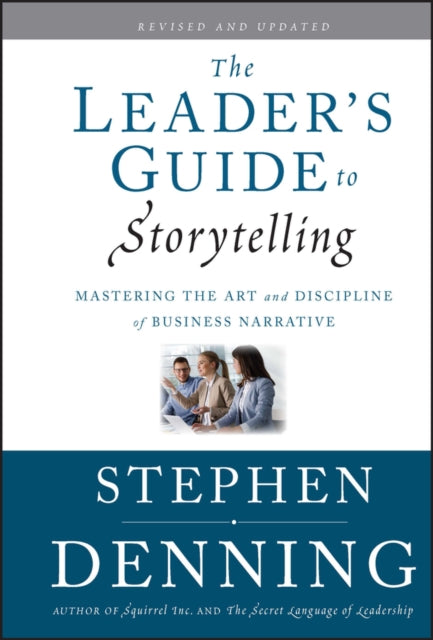 Denning Stephen (Washington D. C.) - The Leader's Guide To Storytelling Mastering The Art And Discipline Of Business Narrative - Hardcover