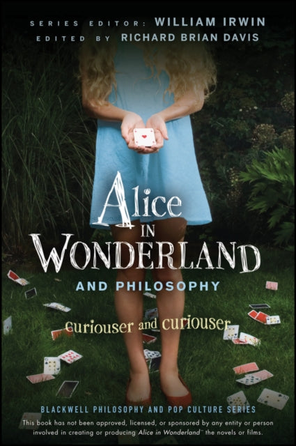 Alice In Wonderland And Philosophy Curiouser And Curiouser