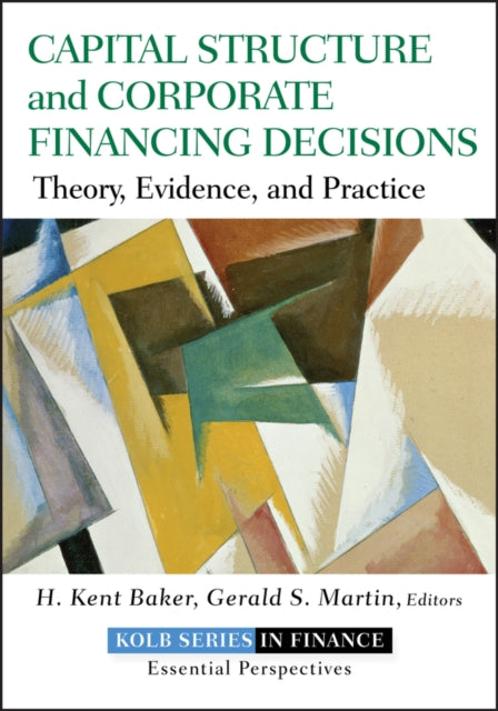 Martin Gerald S. - Capital Structure And Corporate Financing Decisions Theory Evidence And Practice - Hardcover