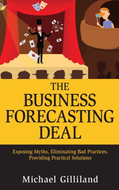 Gilliland Michael - The Business Forecasting Deal Exposing Myths Eliminating Bad Practices Providing Practical Solutions - Hardcover