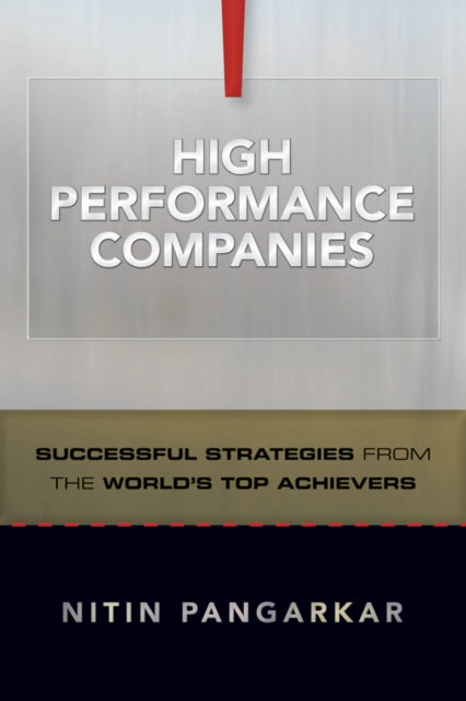 Pangarkar Nitin - High Performance Companies Successful Strategies From The World's Top Achievers - Hardcover