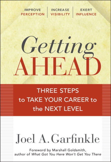 Garfinkle Joel A. - Getting Ahead Three Steps To Take Your Career To The Next Level - Hardcover