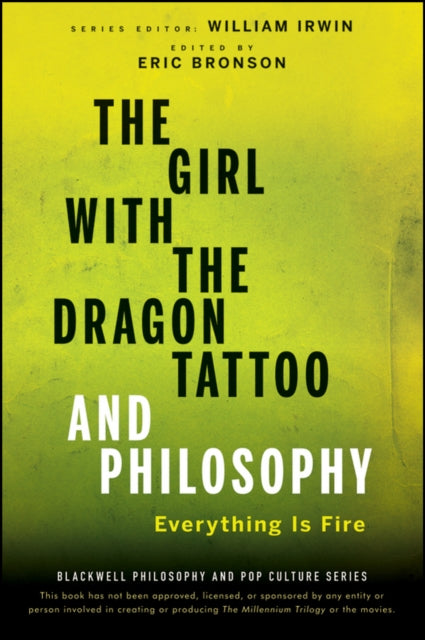 The Girl With The Dragon Tattoo And Philosophy Everything Is Fire