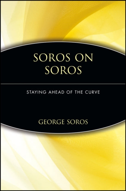 Soros On Soros Staying Ahead Of The Curve