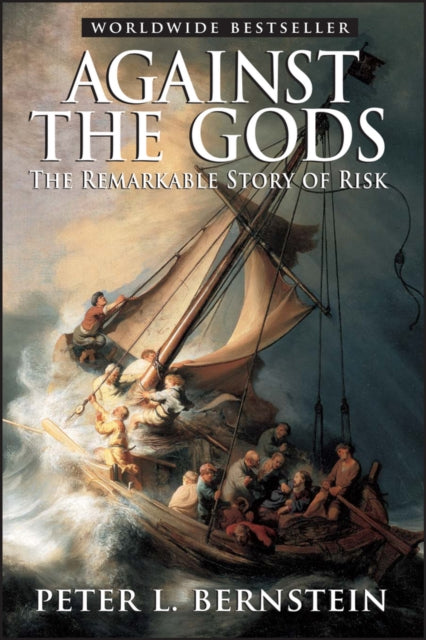 Against The Gods The Remarkable Story Of Risk