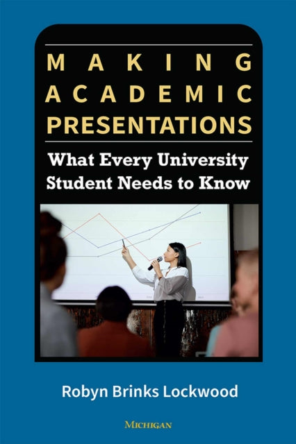 Lockwood Robyn Brinks - Making Academic Presentations What Every University Student Needs To Know - Paperback