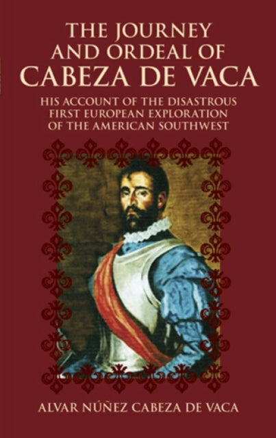 Binding: Paperback
Title: The Journey And Ordeal Of Cabeza De Vaca His Account Of The Disasterous First European Exploration Of The American Southwest
Author(s): Cabeza De Alvar Nunez
Publisher: Dover Publications Inc.