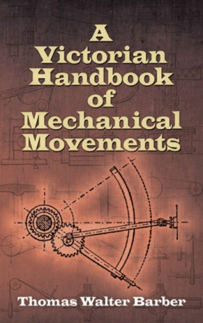 Binding: Paperback
Title: Victorian Handbook Of Mechanical Movements
Author(s): Barber Barber
Publisher: Dover Publications Inc.
Barcode: 9780486498126
Pages: 256 Pages
Publication Date: 2/20/2013
Category: Classical Mechanics
