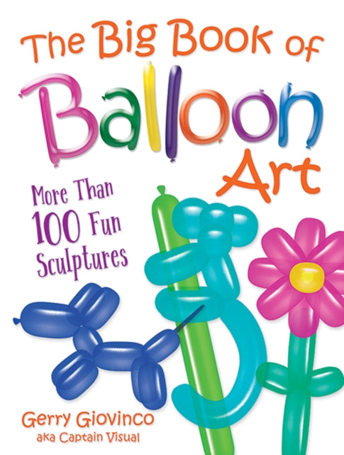 Binding: Paperback
Description: Select Guide Rating
Title: The Big Book Of Balloon Art More Than 100 Fun Sculptures
Author(s): Giovinco Gerry
Publisher: Dover Publications Inc.
Barcode: 9780486834924
Pages: 128 Pages
Publication Date: 9/18/2019
Category: Toys: Making & Decorating