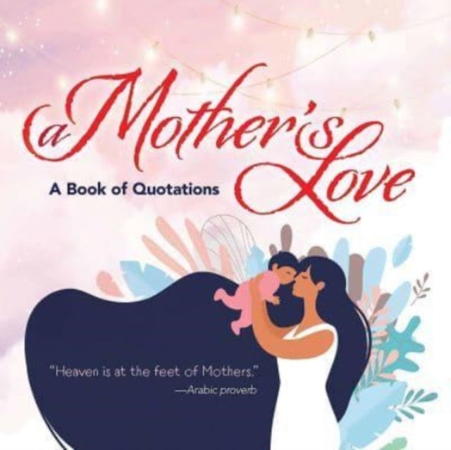 Binding: Hardcover
Description: Select Guide Rating
Title: A Mother's Love A Book Of Quotations
Author(s): Press Ixia
Publisher: Dover Publications Inc.
Barcode: 9780486849591
Pages: 80 Pages
Publication Date: 4/13/2022
Category: Family & Relationships