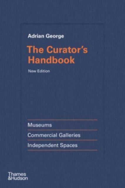 The Curator's Handbook Museums Commercial Galleries Independent Spaces