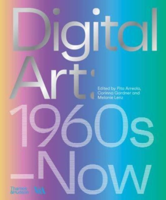 Digital Art (Victoria And Albert Museum) 1960s Now