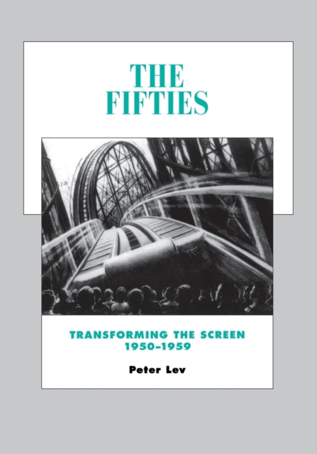 Lev Peter - The Fifties Transforming The Screen 1950 1959 - Paperback