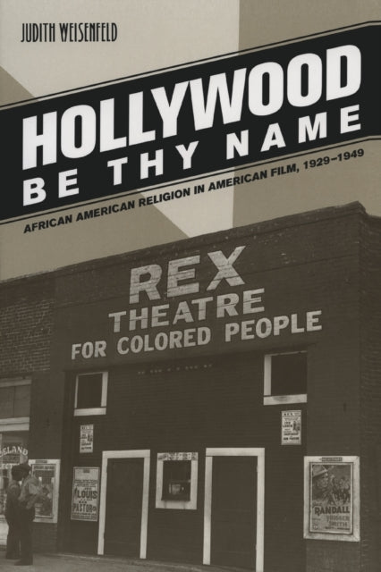 Weisenfeld Judith - Hollywood Be Thy Name African American Religion In American Film 1929 1949 - Paperback