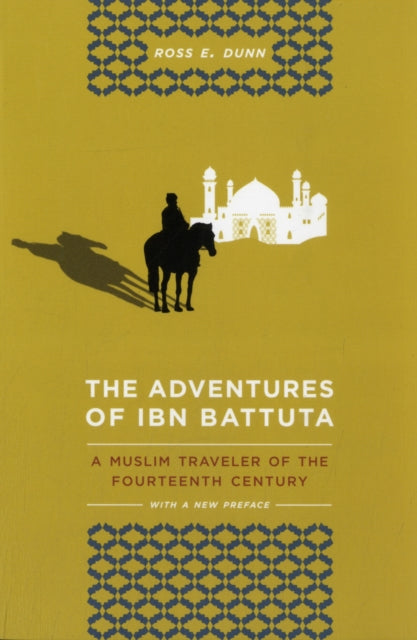 Dunn Ross E. - The Adventures Of Ibn Battuta A Muslim Traveler Of The Fourteenth Century With A New Preface - Paperback