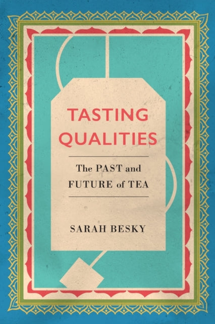 Besky Sarah - Tasting Qualities The Past And Future Of Tea - Paperback