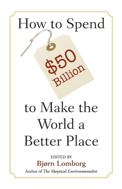 Cambridge University Press - How To Spend $50 Billion To Make The World A Better Place - Paperback