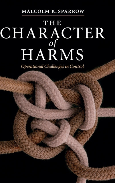 Sparrow Malcolm K. - The Character Of Harms Operational Challenges In Control - Hardcover