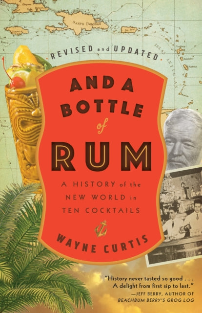 Curtis Wayne - And A Bottle Of Rum A History Of The New World In Ten Cocktails - Paperback