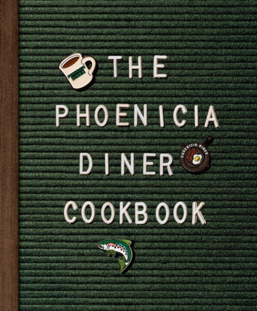 Bradley Chris - Phoenicia Diner Cookbook Dishes And Dispatches From The Catskill Mountains - Hardcover