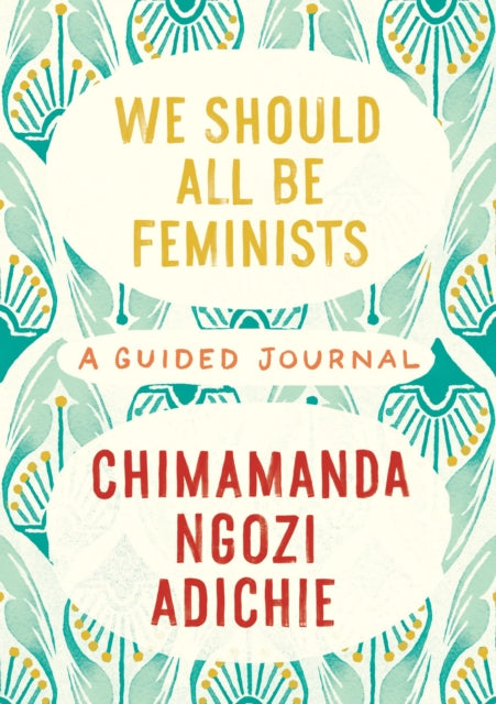 Title: We Should All Be Feminists: A Guided Journal
Barcode: 9780525658894
Publication Date: 3/1/2022