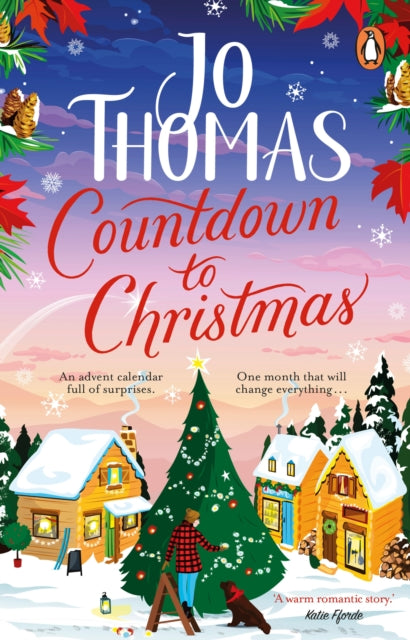 Countdown To Christmas The Most Uplifting And Feel - Good Christmas Romance Book Of 2023 From The Bestselling Author