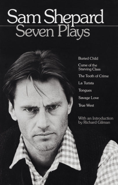 Shepard Sam - Sam Shepard: Seven Plays Buried Child Curse Of The Starving Class The Tooth Of Crime La Turista Tongues Savage Love True West - Paperback