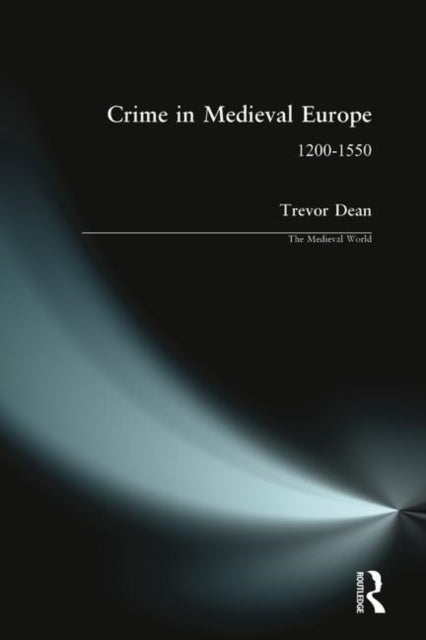 Dean Trevor - Crime In Medieval Europe 1200 - 1550 - Paperback