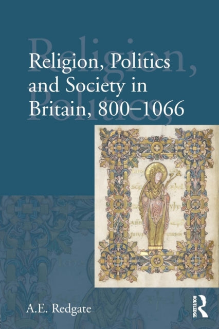 Redgate A E - Religion Politics And Society In Britain 800 - 1066 - Paperback
