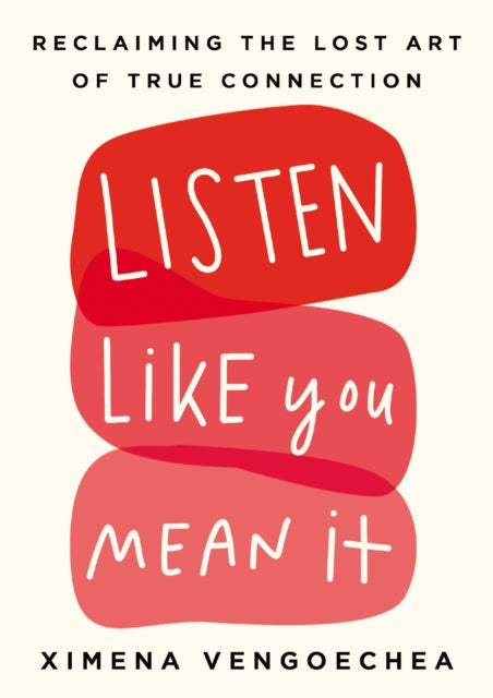 Vengoechea Ximena - Listen Like You Mean It - Hardcover