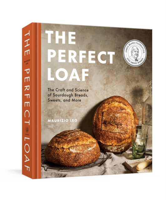 Leo Maurizio - The Perfect Loaf The Craft And Science Of Sourdough Breads Sweets And More: A Baking Book - Hardcover