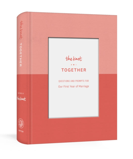 Editors Of The Knot - The Knot Together Questions And Prompts For Our First Year Of Marriage: A Journal