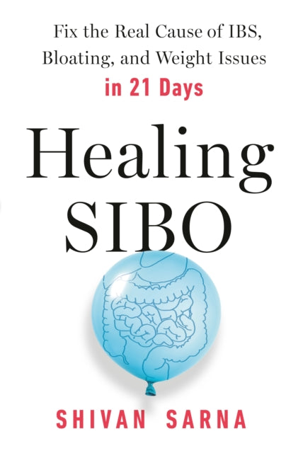 Sarna Shivan - Healing Sibo Fix The Cause Of Ibs Bloating And Weight Issues In 21 Days - Paperback