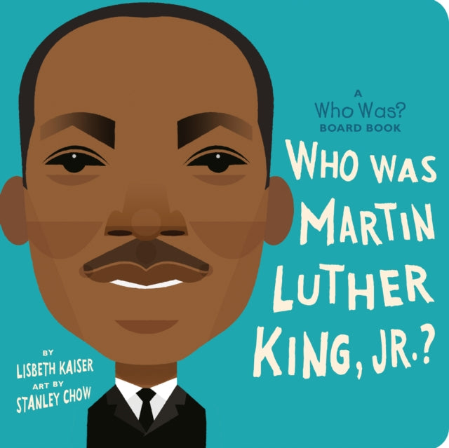 Who Hq - Who Was Martin Luther King Jr. ?: A Who Was? Board Book